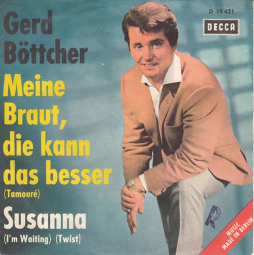 Cover Gerd Böttcher - Meine Braut, Die Kann Das Besser (Tamouré) / Susanna (I'm Waiting) (Twist) (7, Single) Schallplatten Ankauf