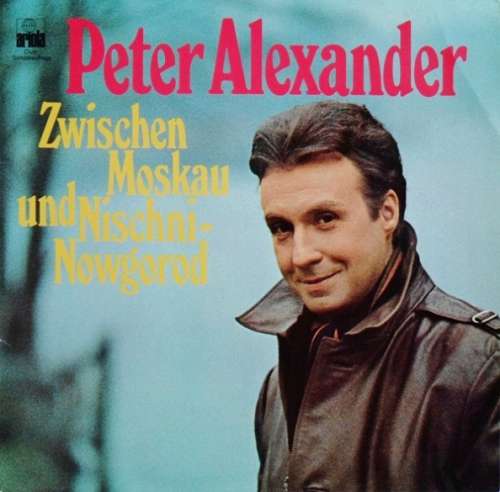 Cover Peter Alexander - Zwischen Moskau Und Nischni-Nowgorod (LP, Album) Schallplatten Ankauf