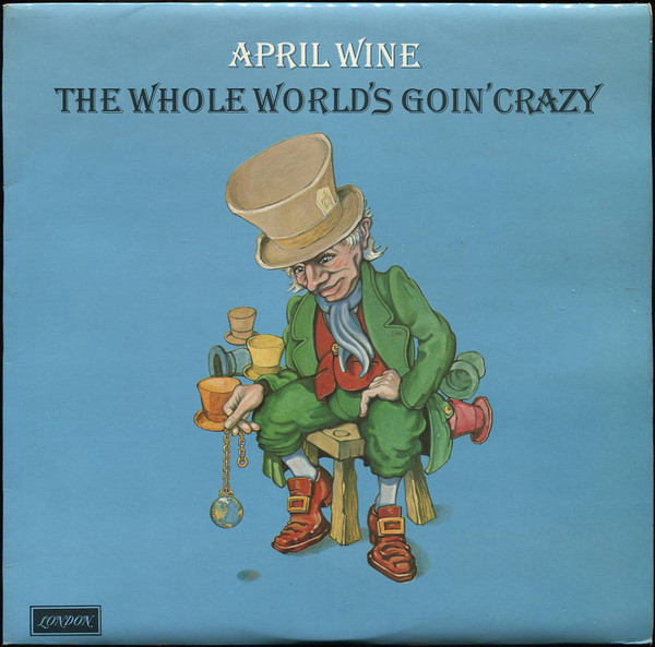 Cover April Wine - The Whole World's Goin' Crazy (LP, Album) Schallplatten Ankauf