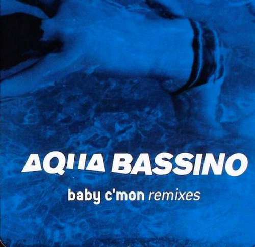 Cover Aqua Bassino - Baby C'mon (Remixes) (12) Schallplatten Ankauf