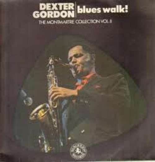 Cover Dexter Gordon - Blues Walk! The Montmartre Collection Vol. II (LP, Album) Schallplatten Ankauf