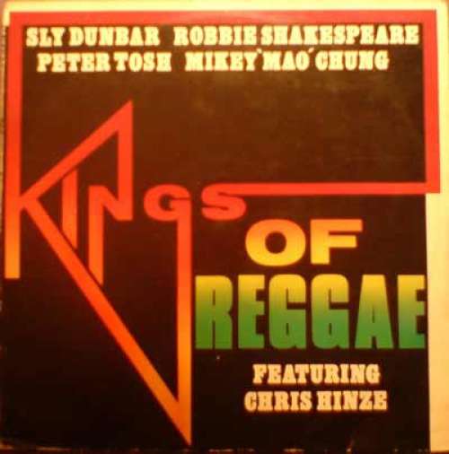 Bild Sly Dunbar, Robbie Shakespeare, Peter Tosh, Mikey 'Mao' Chung* Featuring Chris Hinze - Kings Of Reggae (LP, Album, RE) Schallplatten Ankauf