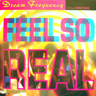 Cover Dream Frequency Featuring Debbie Sharp - Feel So Real (12) Schallplatten Ankauf