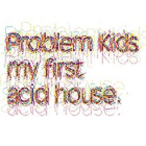 Cover Problem Kids - My First Acid House (12) Schallplatten Ankauf