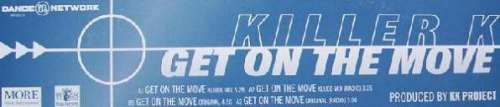 Bild Killer K - Get On The Move (12, Maxi) Schallplatten Ankauf