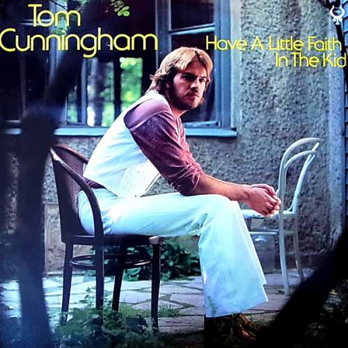 Cover Tom Cunningham - Have A Little Faith In The Kid (LP, Album) Schallplatten Ankauf