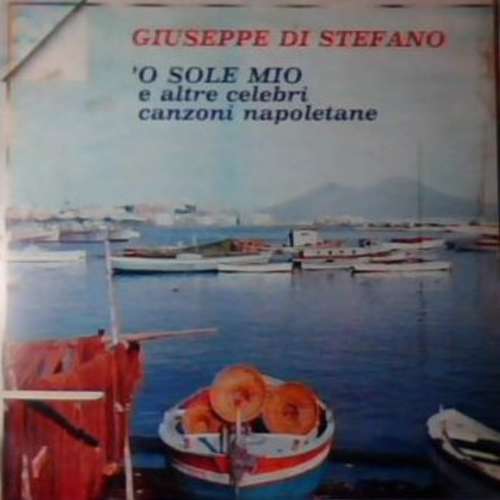 Cover Giuseppe Di Stefano - 'O Sole Mio E Altre Celebri Canzoni Napoletane (LP, Album, RE) Schallplatten Ankauf