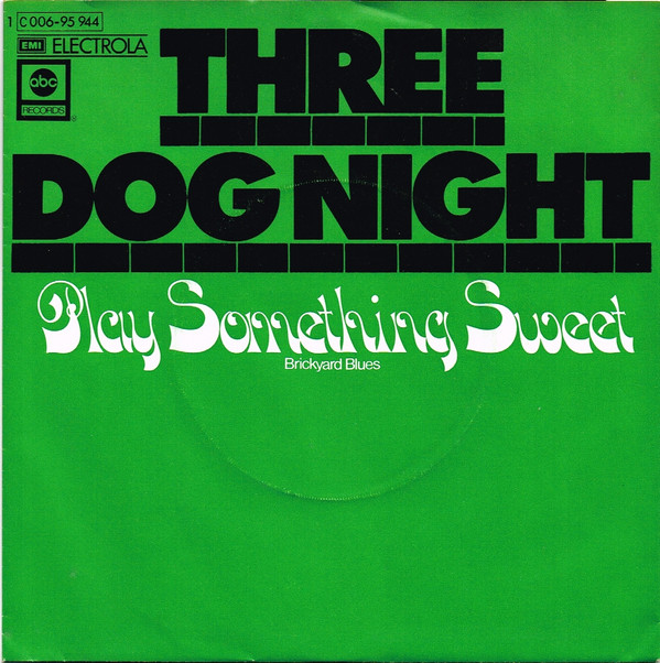 Cover Three Dog Night - Play Something Sweet (Brickyard Blues) (7, Single) Schallplatten Ankauf
