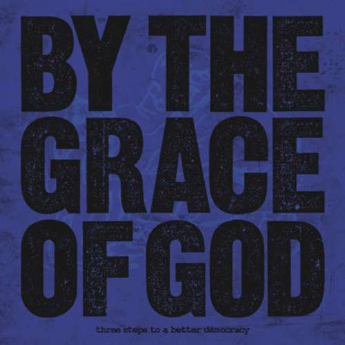 Cover By The Grace Of God - Three Steps To A Better Democracy (7, EP) Schallplatten Ankauf