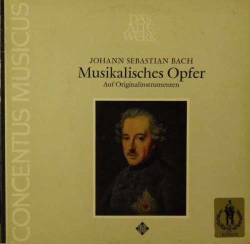 Cover Johann Sebastian Bach – Concentus Musicus* - Musikalisches Opfer Auf Originalinstrumenten (LP) Schallplatten Ankauf