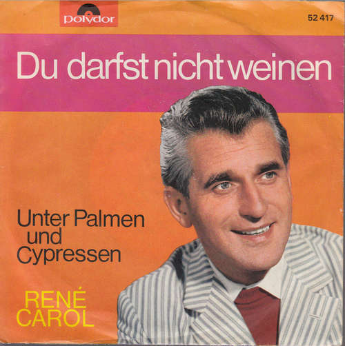 Bild René Carol - Unter Palmen Und Cypressen / Du Darfst Nicht Weinen (7, Single) Schallplatten Ankauf