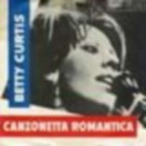 Cover Betty Curtis - Canzonetta Romantica (7, Single) Schallplatten Ankauf