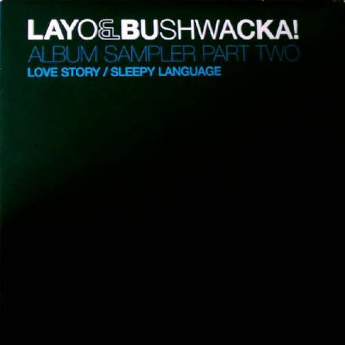 Cover Layo & Bushwacka! - Love Story / Sleepy Language (Album Sampler Part Two) (12, Ltd, Promo, Smplr) Schallplatten Ankauf