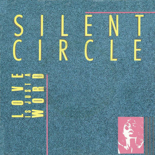 Cover Silent Circle - Love Is Just A Word (7, Single) Schallplatten Ankauf