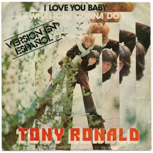 Cover Tony Ronald - I Love You Baby / Whatcha Gonna Do (Versión En Español) (7, Single) Schallplatten Ankauf