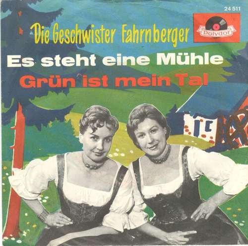 Bild Die Geschwister Fahrnberger - Es Steht Eine Mühle / Grün Ist Mein Tal (7, Mono) Schallplatten Ankauf
