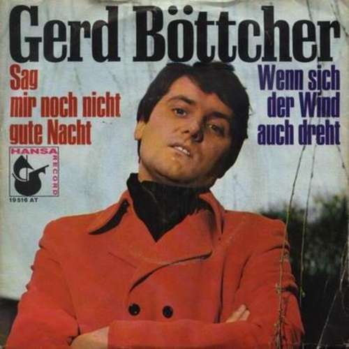 Cover Gerd Böttcher - Sag Mir Noch Nicht Gute Nacht / Wenn Sich Der Wind Auch Dreht (7, Single) Schallplatten Ankauf