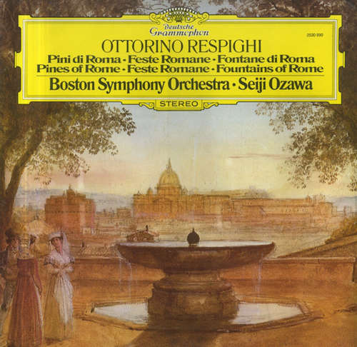 Cover Ottorino Respighi / Boston Symphony Orchestra · Seiji Ozawa - Pini Di Roma · Feste Romane · Fontane Di Roma (LP) Schallplatten Ankauf