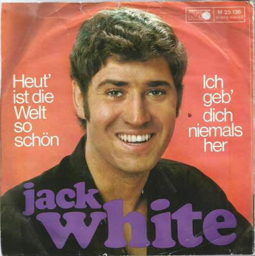 Cover Jack White - Heut' Ist Die Welt So Schön / Ich Geb' Dich Niemals Her (7, Single) Schallplatten Ankauf