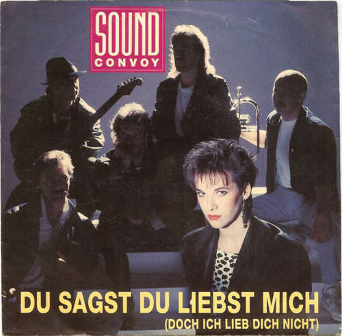 Cover Sound Convoy - Du Sagst Du Liebst Mich (Doch Ich Lieb Dich Nicht) (7, Single) Schallplatten Ankauf