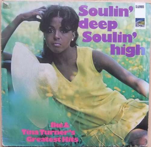 Cover Ike & Tina Turner - Soulin' Deep Soulin' High - Ike & Tina Turner's Greatest Hits (LP, Comp) Schallplatten Ankauf