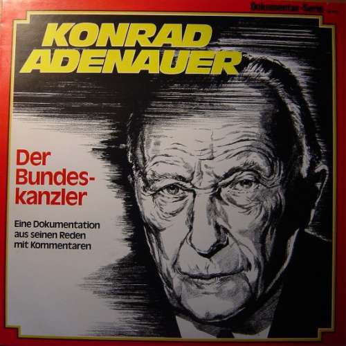 Cover Konrad Adenauer - Der Bundeskanzler - Eine Dokumentation Aus Seinen Reden Mit Kommentaren (LP, Comp) Schallplatten Ankauf