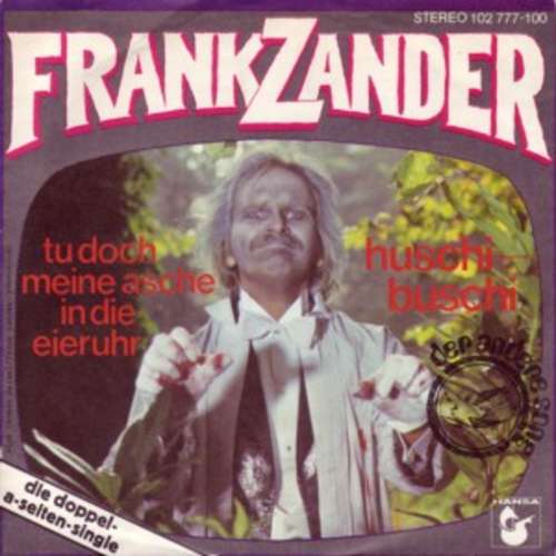 Cover Frank Zander - Tu Doch Meine Asche In Die Eieruhr / Huschi Buschi (7, Single) Schallplatten Ankauf