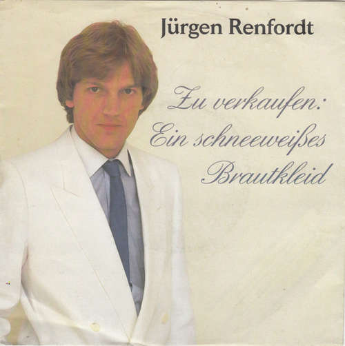 Cover Jürgen Renfordt - Zu Verkaufen: Ein Schneeweißes Brautkleid (7, Single) Schallplatten Ankauf