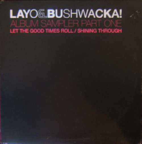 Cover Layo & Bushwacka! - Let The Good Times Roll / Shining Through (Album Sampler Part One) (12, Ltd, Promo, Smplr) Schallplatten Ankauf