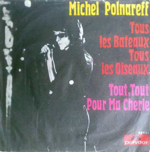 Cover Michel Polnareff - Tous Les Bateaux Tous Les Oiseaux / Tout, Tout Pour Ma Chérie (7, Single) Schallplatten Ankauf