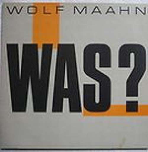 Cover Wolf Maahn - Was? (LP, Album) Schallplatten Ankauf