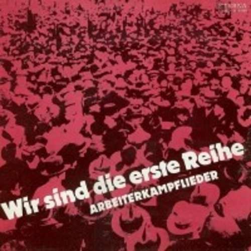 Cover Various - Wir Sind Die Erste Reihe (Arbeiterkampflieder) (LP, Comp) Schallplatten Ankauf