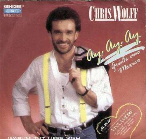 Cover Chris Wolff - Ay, Ay, Ay (Grüße Aus Mexico) (7, Single) Schallplatten Ankauf