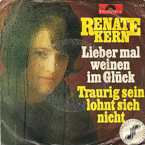 Cover Renate Kern - Lieber Mal Weinen Im Glück / Traurigsein Lohnt Sich Nicht (7, Single, Mono) Schallplatten Ankauf