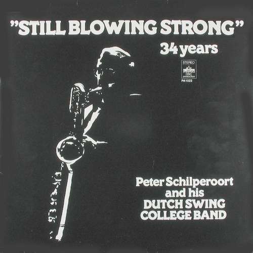 Cover Peter Schilperoort And His Dutch Swing College Band* - Still Blowing Strong - 34 Years (LP) Schallplatten Ankauf