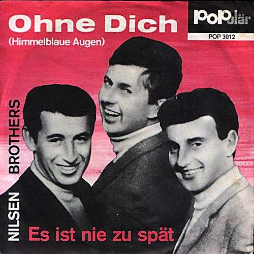 Cover Die Nilsen Brothers - Es Ist Nie Zu Spät / Ohne Dich (Himmelblaue Augen) (7, Single, Mono) Schallplatten Ankauf