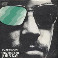 Cover John Kay - I'm Movin' On / Walk Beside Me (7) Schallplatten Ankauf