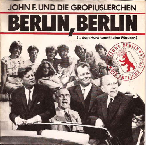 Cover John F. Und Die Gropiuslerchen* - Berlin, Berlin (...Dein Herz Kennt Keine Mauern) (7, Single) Schallplatten Ankauf