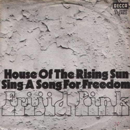 Cover Frijid Pink - House Of The Rising Sun / Sing A Song For Freedom (7, Single) Schallplatten Ankauf