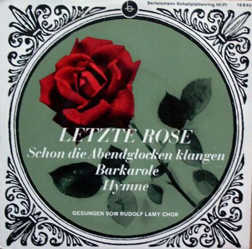 Cover Rudolf Lamy Chor* - Letzte Rose - Schon Die Abendglocken Klangen - Barkarole - Hymne (7, Mono) Schallplatten Ankauf