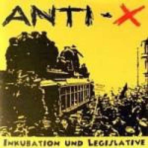 Cover Anti-X - Inkubation & Legislative (7, EP, Pis) Schallplatten Ankauf