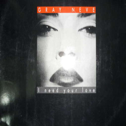 Cover Gray Neve - I Need Your Love (12, Maxi) Schallplatten Ankauf
