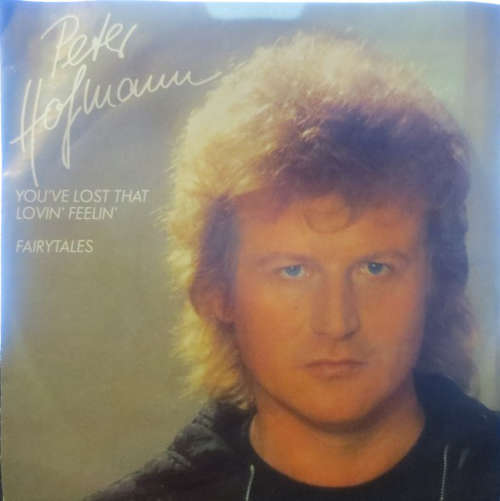 Cover Peter Hofmann - You've Lost That Lovin' Feelin' / Fairytales (7, Single) Schallplatten Ankauf