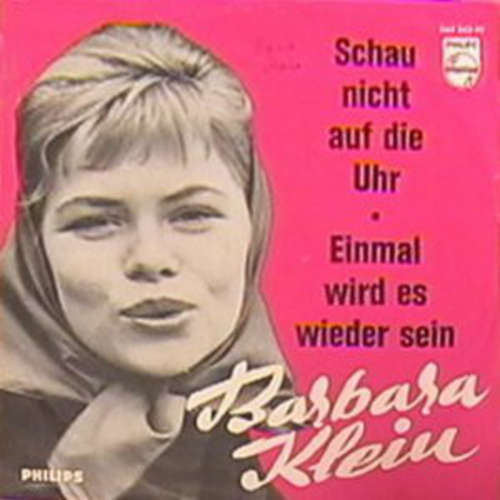 Bild Barbara Klein - Schau Nicht Auf Die Uhr / Einmal Wird Es Wieder Sein (7, Single, Mono) Schallplatten Ankauf