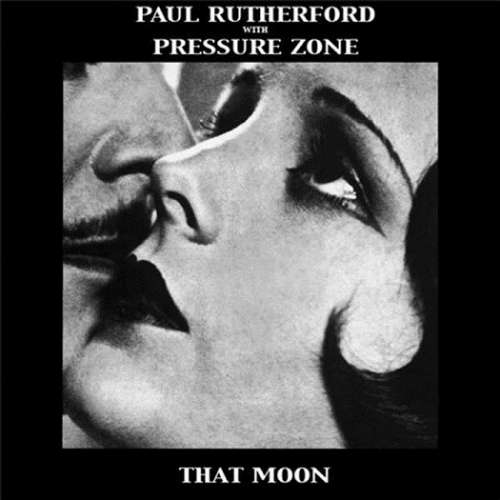 Cover Paul Rutherford With Pressure Zone - That Moon (12, Single, Pic) Schallplatten Ankauf