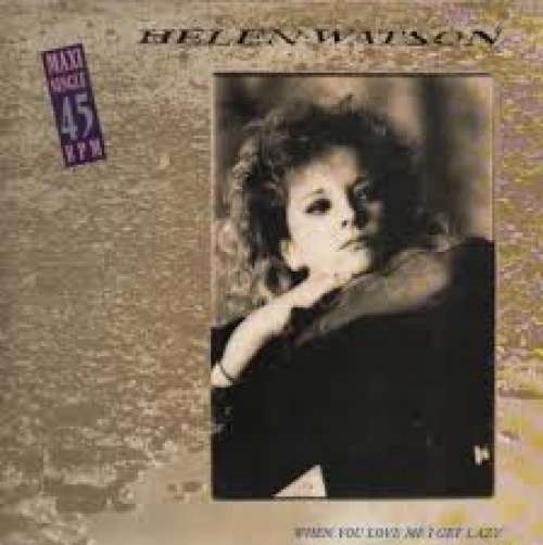 Cover Helen Watson - When You Love Me I Get Lazy (12, Maxi) Schallplatten Ankauf