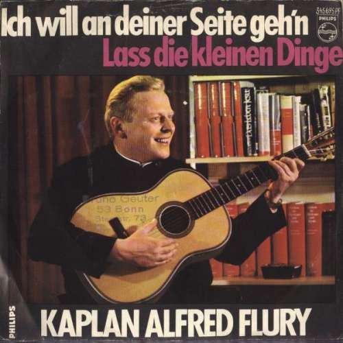 Bild Kaplan Alfred Flury* - Ich Will An Deiner Seite Gehn (7, Single) Schallplatten Ankauf