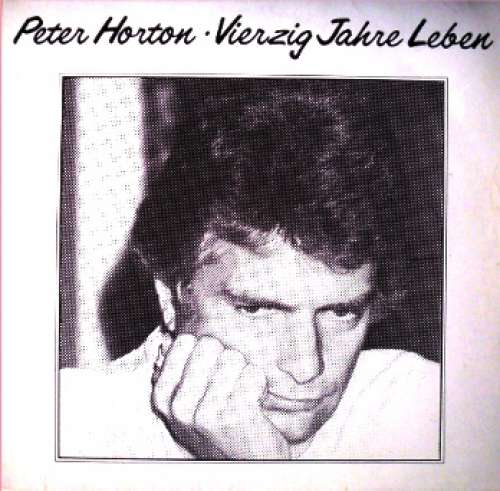 Cover Peter Horton - Vierzig Jahre Leben (LP, Album) Schallplatten Ankauf