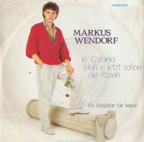 Cover Markus Wendorf - In Catania Blüh'n Jetzt Schon Die Rosen (7, Single) Schallplatten Ankauf