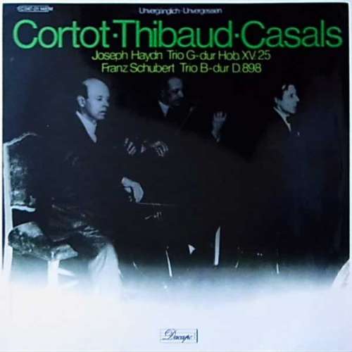 Cover Cortot* ▪ Thibaud* ▪ Casals* - Joseph Haydn / Franz Schubert - Trio G-Dur Hob. XV: 25 / Trio B-Dur D. 898 (LP, Mono) Schallplatten Ankauf
